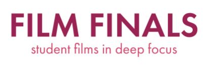 Film Finals Student films in deep focus
